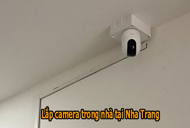 Lắp camera trong nhà tại Nha Trang